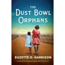 The Dust Bowl Orphans: A completely heartbreaking and unputdownable historical novel