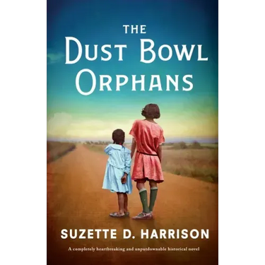 The Dust Bowl Orphans: A completely heartbreaking and unputdownable historical novel