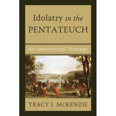 Idolatry in the Pentateuch: An Innertextual Strategy