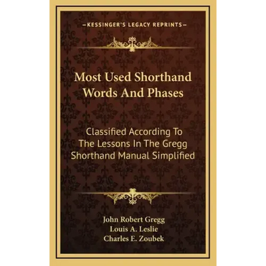 Most Used Shorthand Words and Phases: Classified According to the Lessons in the Gregg Shorthand Manual Simplified