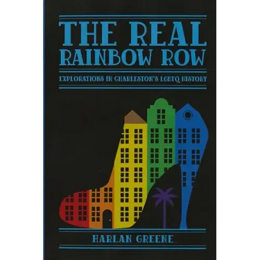 The Real Rainbow Row: Explorations in Charleston's LGBTQ History