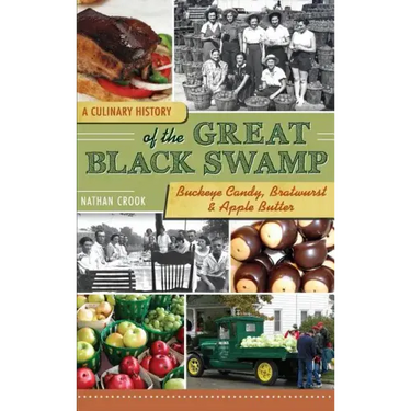 A Culinary History of the Great Black Swamp: Buckeye Candy, Bratwurst & Apple Butter