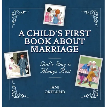 A Child's First Book about Marriage: God's Way Is Always Best