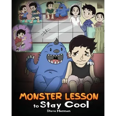 Monster Lesson to Stay Cool: My Monster Helps Me Control My Anger. A Cute Monster Story to Teach Kids about Emotions, Kindness and Anger Management
