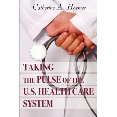 Taking the Pulse of the U.S. Health Care System