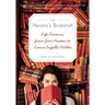 The Heroine's Bookshelf: Life Lessons, from Jane Austen to Laura Ingalls Wilder