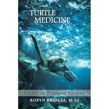 Turtle Medicine: The Art of Swimming Sideways