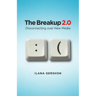 Breakup 2.0: Disconnecting Over New Media