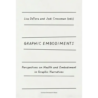Graphic Embodiments: Perspectives on Health and Embodiment in Graphic Narratives