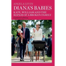 Diana's Babies: Kate, William and the repair of a broken family
