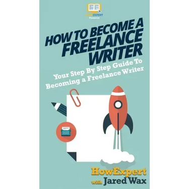 How To Become a Freelance Writer: Your Step By Step Guide To Becoming a Freelance Writer