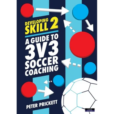 Developing Skill 2: A Guide to 3v3 Soccer Coaching
