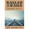 Ballad of the Rails and Other Stories