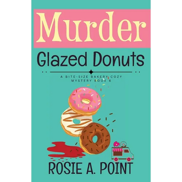 Murder Glazed Donuts: A Culinary Cozy Mystery