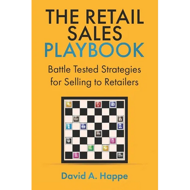 The Retail Sales Playbook: Battle Tested Strategies for Selling to Retailers