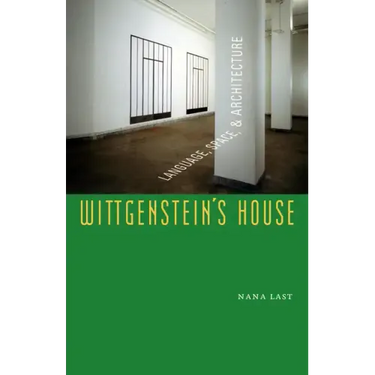 Wittgenstein's House: Language, Space, and Architecture