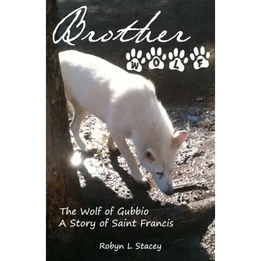 Brother Wolf: The Wolf of Gubbio A Story of St Francis