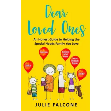 Dear Loved Ones: An Honest Guide to Helping the Special Needs Family You Love