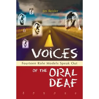 Voices of the Oral Deaf: Fifteen Role Models Speak Out