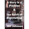 A Story is a Promise & The Spirit of Storytelling