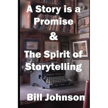 A Story is a Promise & The Spirit of Storytelling