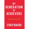 My Generation of Achievers: Their Social History
