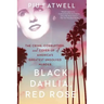 Black Dahlia, Red Rose: The Crime, Corruption, and Cover-Up of America's Greatest Unsolved Murder