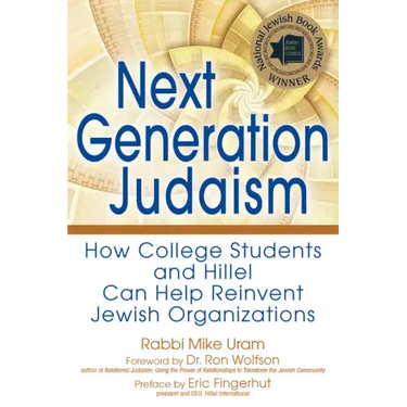 Next Generation Judaism: How College Students and Hillel Can Help Reinvent Jewish Organizations