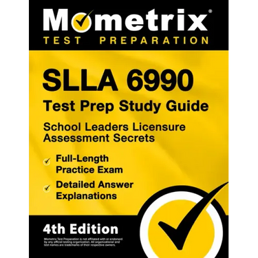 Slla 6990 Test Prep Study Guide 2024-2025 - School Leaders Licensure Assessment Secrets, 3 Full-Length Practice Exams, Detailed Answer Explanations: [