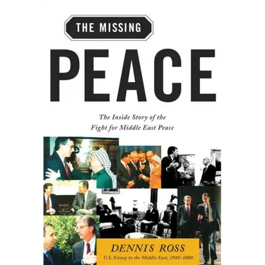 The Missing Peace: The Inside Story of the Fight for Middle East Peace