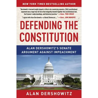 Defending the Constitution: Alan Dershowitz's Senate Argument Against Impeachment