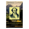 Der Bauernspiegel (Autobiografie): Lebensgeschichte des Jeremias Gotthelf von ihm selbst beschrieben