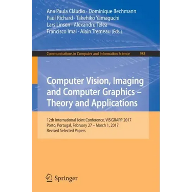 Computer Vision, Imaging and Computer Graphics - Theory and Applications: 12th International Joint Conference, Visigrapp 2017, Porto, Portugal, Februa