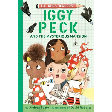 Iggy Peck and the Mysterious Mansion: The Questioneers Book #3