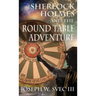 Sherlock Holmes and the Round Table Adventure.