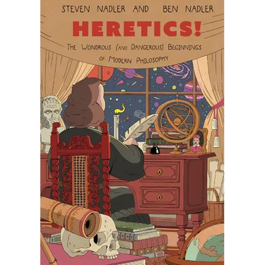 Heretics!: The Wondrous (and Dangerous) Beginnings of Modern Philosophy
