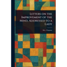 Letters on the Improvement of the Mind, Addressed to a Lady