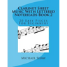 Clarinet Sheet Music With Lettered Noteheads Book 2: 20 Easy Pieces For Beginners