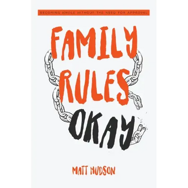 Family Rules Okay: Becoming Whole Without the Need for Approval