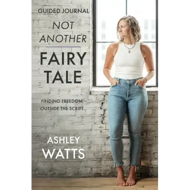 Not Another Fairy Tale: Finding Freedom Outside the Script - Guided Journal