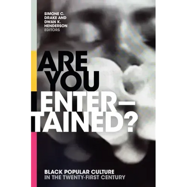 Are You Entertained?: Black Popular Culture in the Twenty-First Century