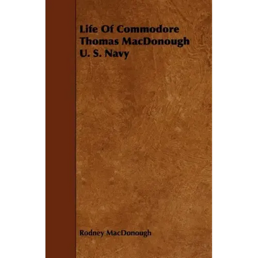 Life Of Commodore Thomas MacDonough U. S. Navy