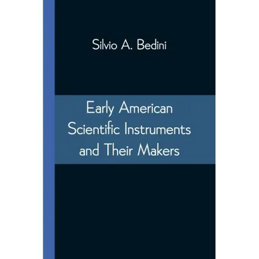 Early American Scientific Instruments and Their Makers