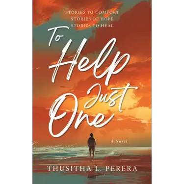 To Help Just One: Stories to Comfort Stories of Hope Stories to Heal
