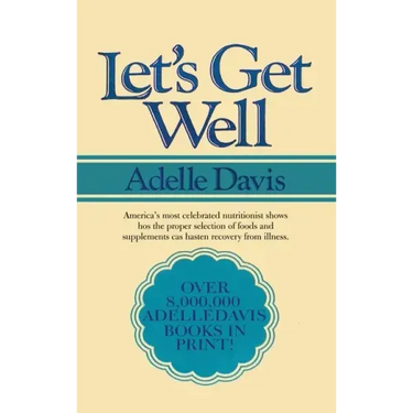 Let's Get Well: A Practical Guide to Renewed Health Through Nutrition