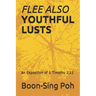 Flee Also Youthful Lusts: An Exposition of 2 Timothy 2:22
