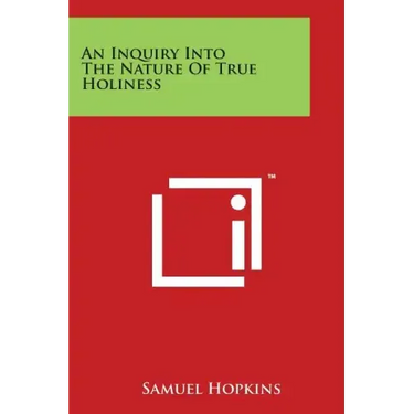 An Inquiry Into The Nature Of True Holiness