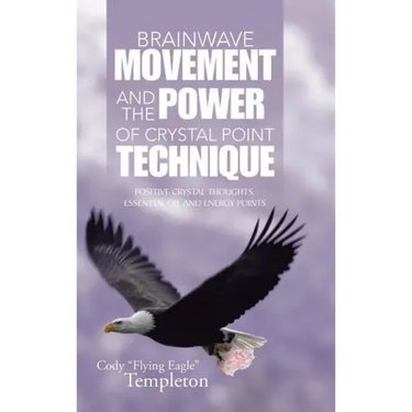 Brainwave Movement and The Power of Crystal Point Technique: Positive Crystal Thoughts. Essential oil and energy points