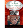 The Sad and Tragic Ending of Lucille Ball: Volume Two (1961-1989) of a Two-Part Biography