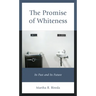 The Promise of Whiteness: Its Past and Its Future